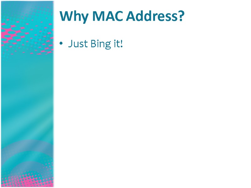 Why MAC Address? Just Bing it!